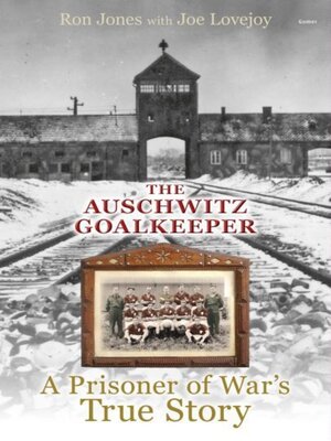 cover image of Auschwitz Goalkeeper, The--A Prisoner of War's True Story